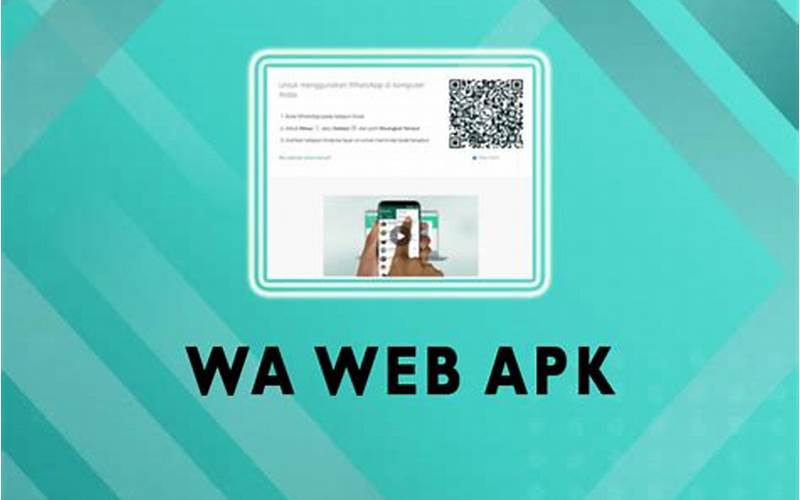 WA Web Apk: Cara Mudah Mengakses WhatsApp di Komputer
